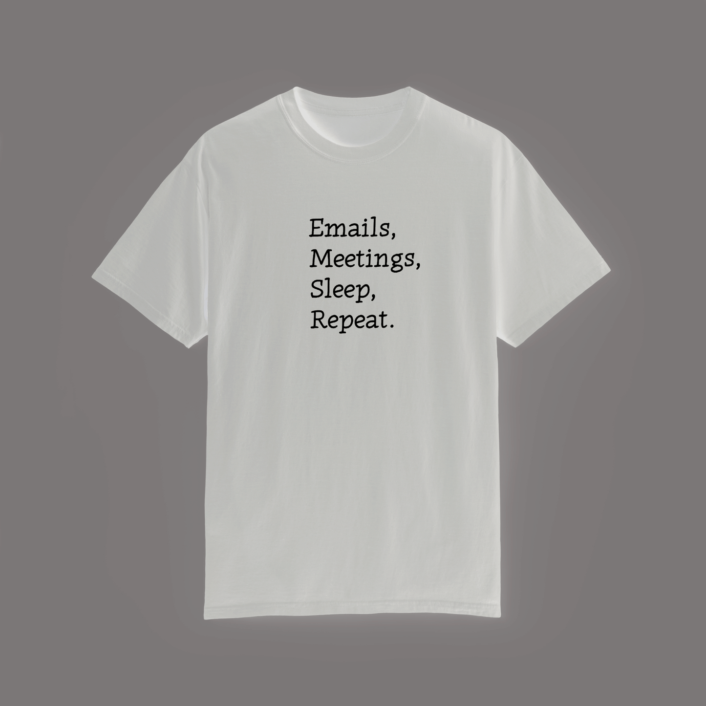 (WHITE) Emails. Meetings. Sleep. Repeat. – The Workday Essential Tee - BareEssence